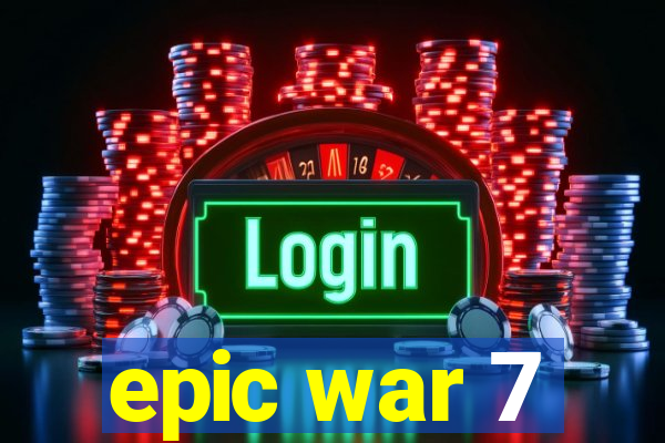 epic war 7